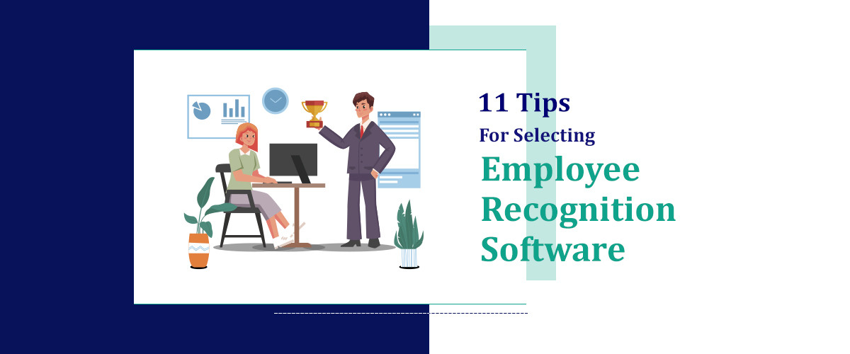 11 Tips For Selecting Employee Recognition Software